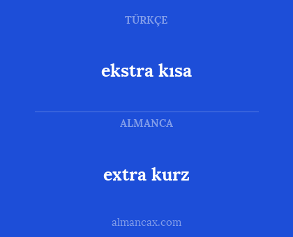 ekstra kısa - extra kurz