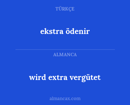 ekstra ödenir - wird extra vergütet