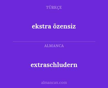 extraschludern - ekstra özensiz