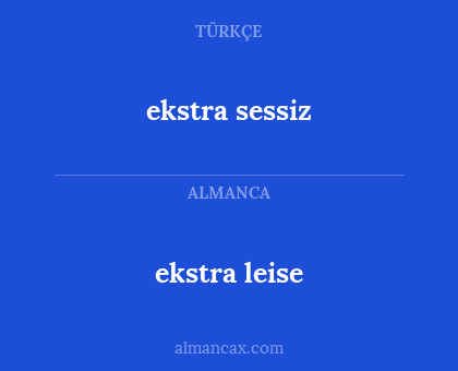 ekstra leise - ekstra sessiz