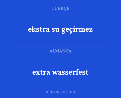 ekstra su geçirmez - extra wasserfest