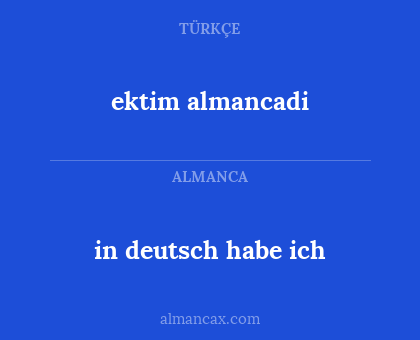 ektim almancadi - in deutsch habe ich