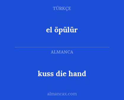 el öpülür - kuss die hand