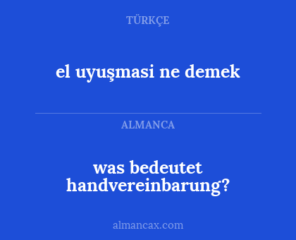 was bedeutet handvereinbarung? - el uyuşmasi ne demek