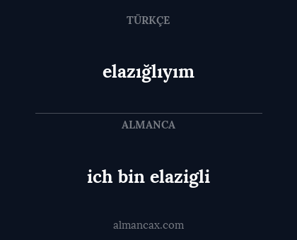 ich bin elazigli - elazığlıyım