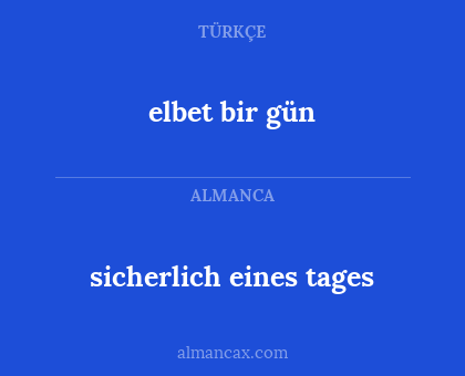 sicherlich eines tages - elbet bir gün