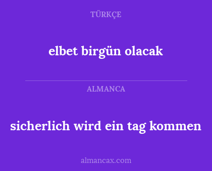 sicherlich wird ein tag kommen - elbet birgün olacak