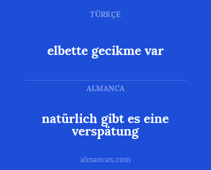 natürlich gibt es eine verspätung - elbette gecikme var