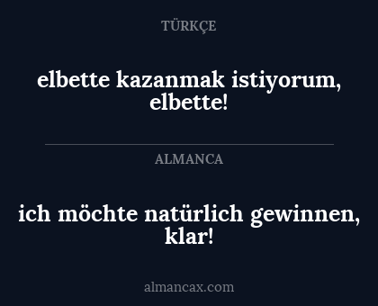 ich möchte natürlich gewinnen, klar! - elbette kazanmak istiyorum, elbette!