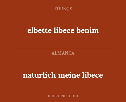 elbette libece benim - naturlich meine libece