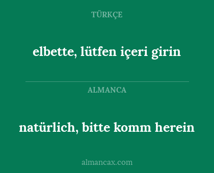 elbette, lütfen içeri girin - natürlich, bitte komm herein