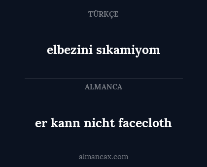 er kann nicht facecloth - elbezini sıkamiyom