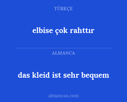das kleid ist sehr bequem - elbise çok rahttır