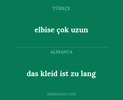 das kleid ist zu lang - elbise çok uzun