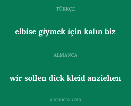 wir sollen dick kleid anziehen - elbise giymek için kalın biz