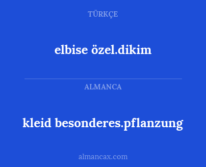 elbise özel.dikim - kleid besonderes.pflanzung