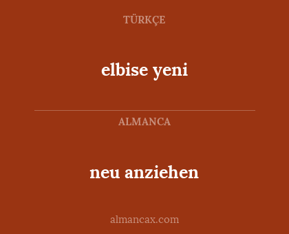 elbise yeni - neu anziehen