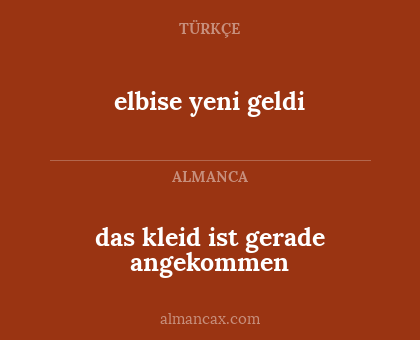 elbise yeni geldi - das kleid ist gerade angekommen