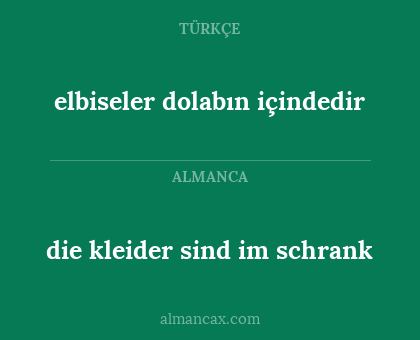 elbiseler dolabın içindedir - die kleider sind im schrank