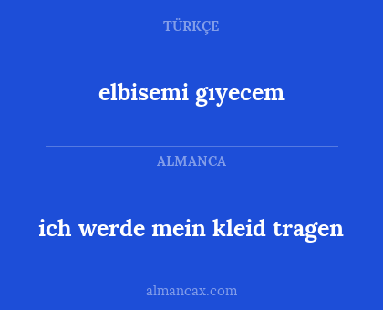 elbisemi gıyecem - ich werde mein kleid tragen