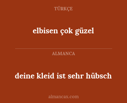 deine kleid ist sehr hübsch - elbisen çok güzel