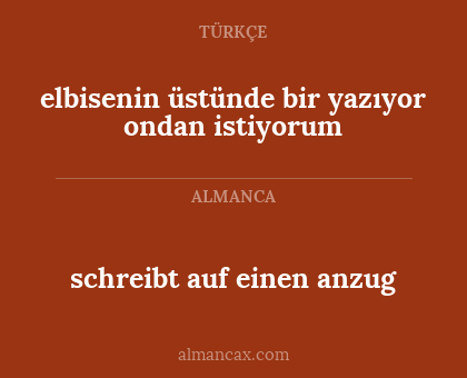 elbisenin üstünde bir yazıyor ondan istiyorum - schreibt auf einen anzug