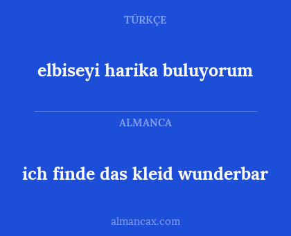 elbiseyi harika buluyorum - ich finde das kleid wunderbar