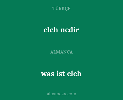 elch nedir - was ist elch