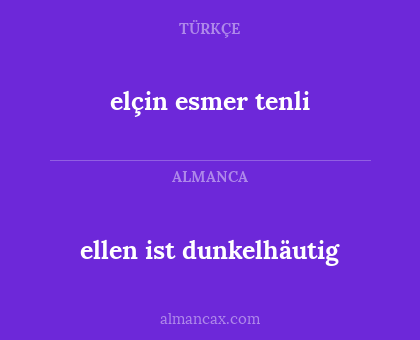ellen ist dunkelhäutig - elçin esmer tenli