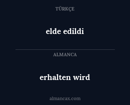 elde edildi - erhalten wird