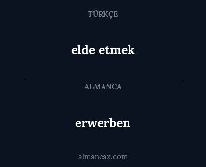 erwerben - elde etmek
