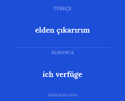 ich verfüge - elden çıkarırım