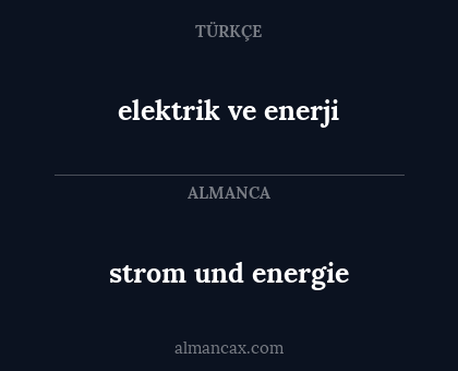 strom und energie - elektrik ve enerji