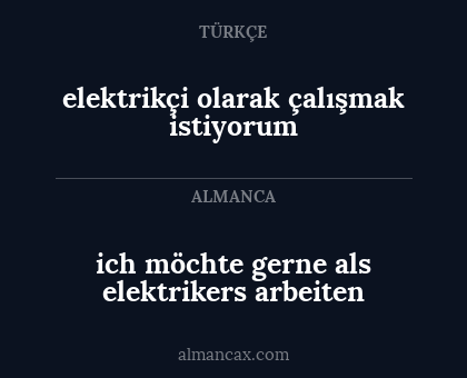 elektrikçi olarak çalışmak istiyorum - ich möchte gerne als elektrikers arbeiten