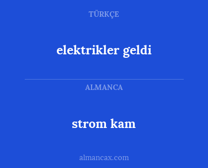 elektrikler geldi - strom kam