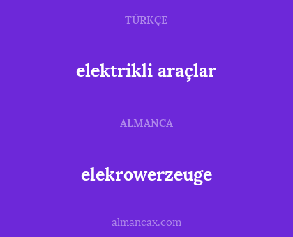 elektrikli araçlar - elekrowerzeuge