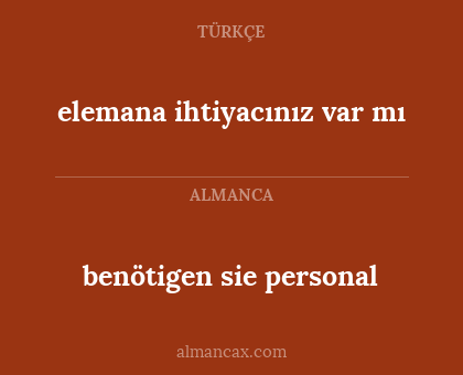 benötigen sie personal - elemana ihtiyacınız var mı