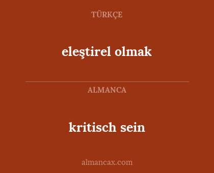 kritisch sein - eleştirel olmak