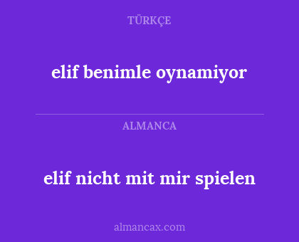 elif benimle oynamiyor - elif nicht mit mir spielen