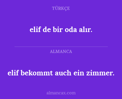 elif bekommt auch ein zimmer. - elif de bir oda alır.