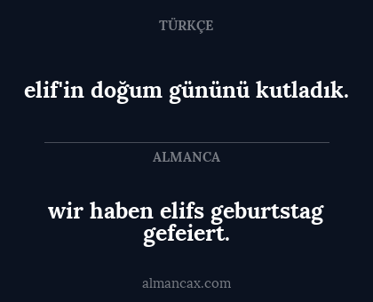 elif'in doğum gününü kutladık. - wir haben elifs geburtstag gefeiert.