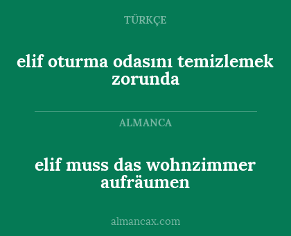 elif muss das wohnzimmer aufräumen - elif oturma odasını temizlemek zorunda