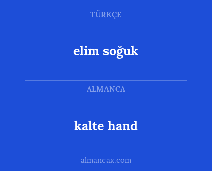 kalte hand - elim soğuk