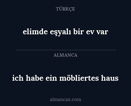 elimde eşyalı bir ev var - ich habe ein möbliertes haus