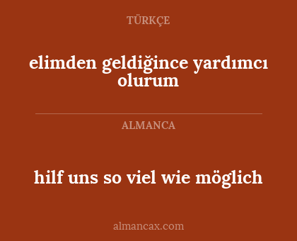 hilf uns so viel wie möglich - elimden geldiğince yardımcı olurum