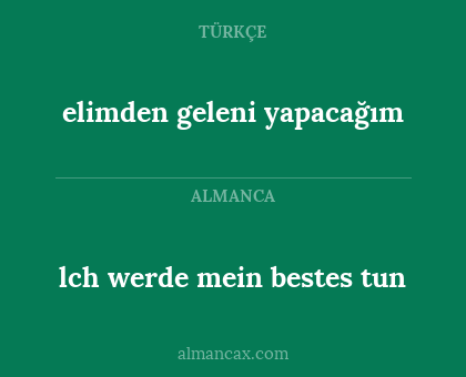 lch werde mein bestes tun - elimden geleni yapacağım