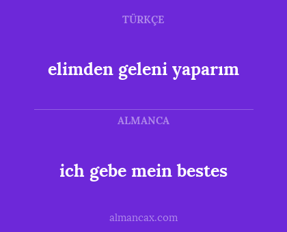 ich gebe mein bestes - elimden geleni yaparım
