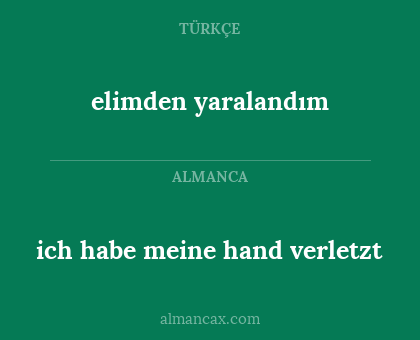 elimden yaralandım - ich habe meine hand verletzt