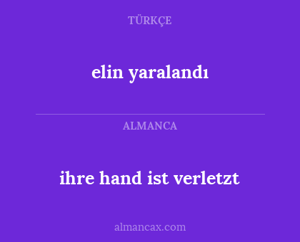 ihre hand ist verletzt - elin yaralandı
