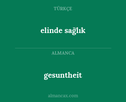 gesuntheit - elinde sağlık